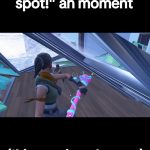this is a good hiding spot! ah moment