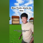 Blox Fruits shorts be like: