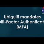 Ubiquiti Mandates Multi Factor Authentication MFA for all Accounts