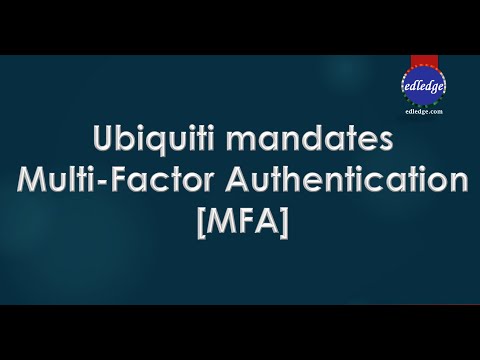 Ubiquiti Mandates Multi Factor Authentication MFA for all Accounts