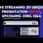 Live streaming 211 Ubiquiti Presentation recap, Upcoming jobs, Q&A