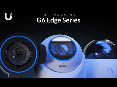 Introducing: UniFi Protect G6 Edge Cameras